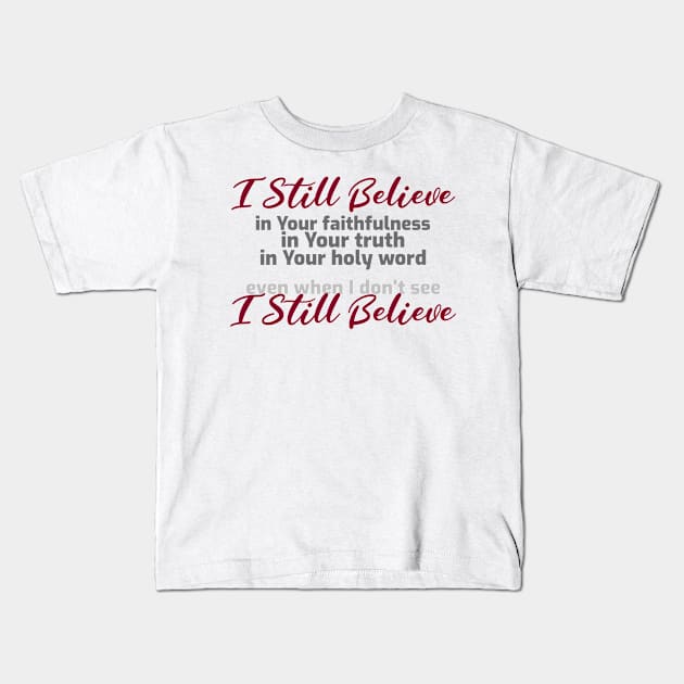 I Still Believe Kids T-Shirt by FTLOG